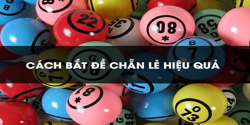3 Cách Bắt Đề Chẵn Lẻ Cực Chuẩn, Tỷ Lệ Trúng Hơn 70% 1 Bắt đề chẵn lẻ là gì?